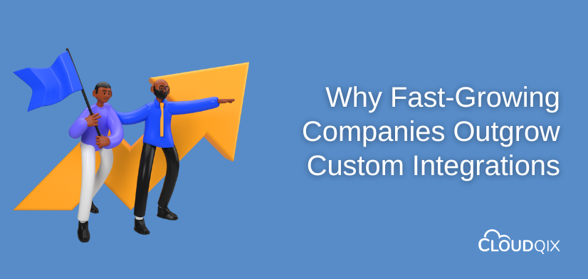 Why Fast-Growing Companies Outgrow Custom Integrations