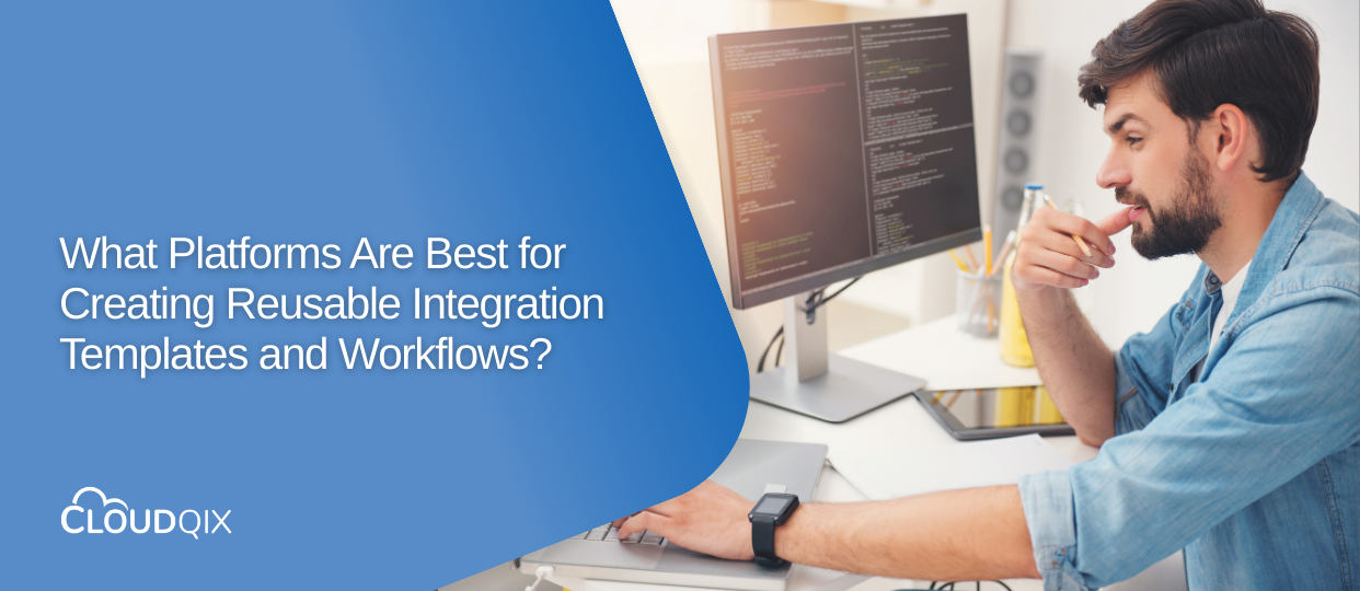 What Platforms Are Best for Creating Reusable Integration Templates and Workflows?