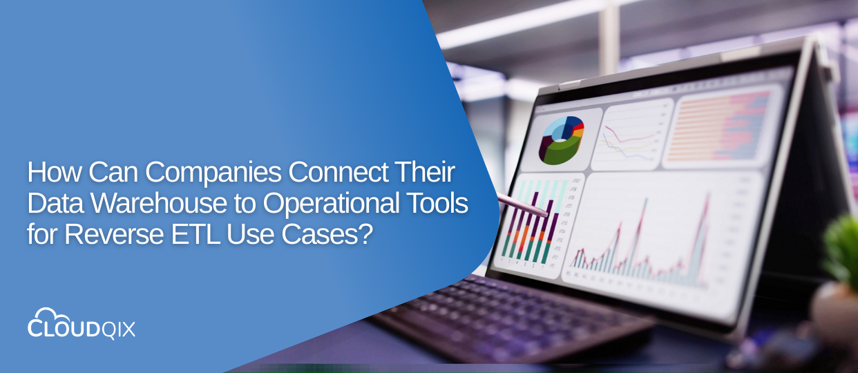 How Can Companies Connect Their Data Warehouse to Operational Tools for Reverse ETL Use Cases?
